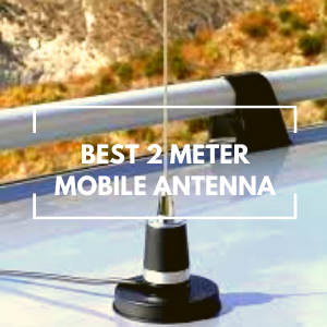 Best 2 Meter Mobile Antenna Reviews