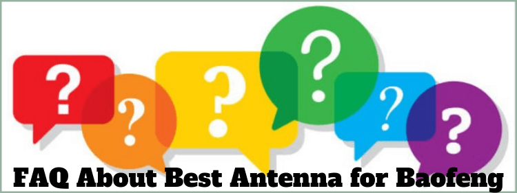 Frequently Asked Question (FAQ): About Antenna for Baofeng